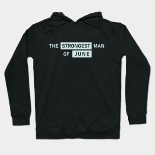 The Strongest Man of June Hoodie